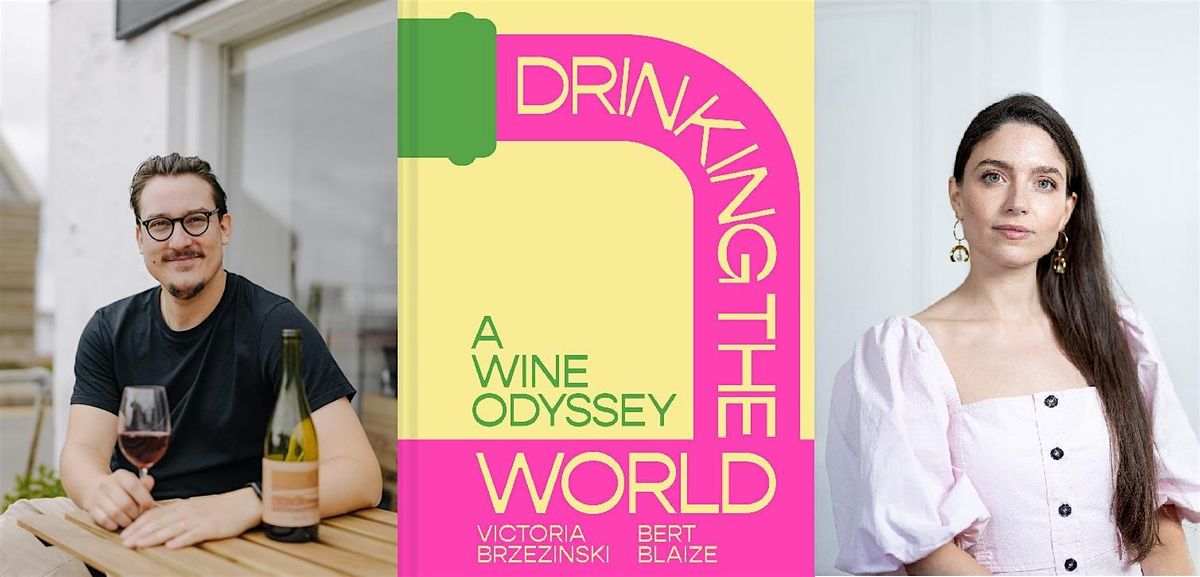 Drinking the World: A Wine Odyssey with Victoria Brzezinski and Bert Blaize