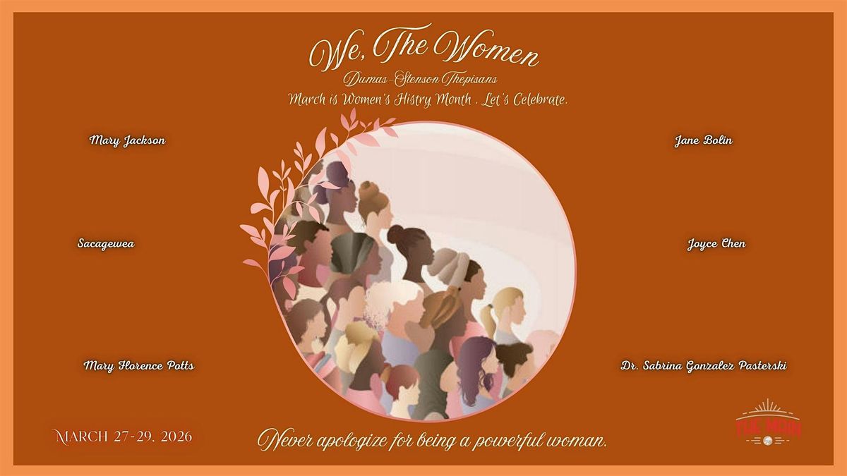 We, the Women presented by the Dumas-Stenson Thespians