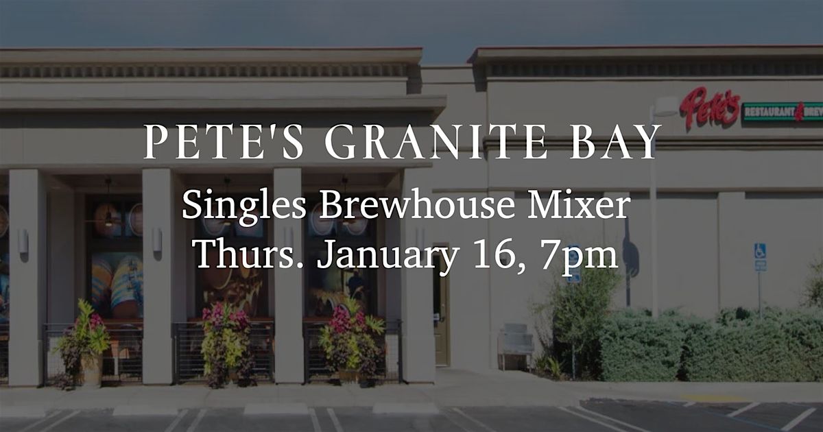 Singles Brewhouse Dating Mixer at Pete's Restaurant - Granite Bay