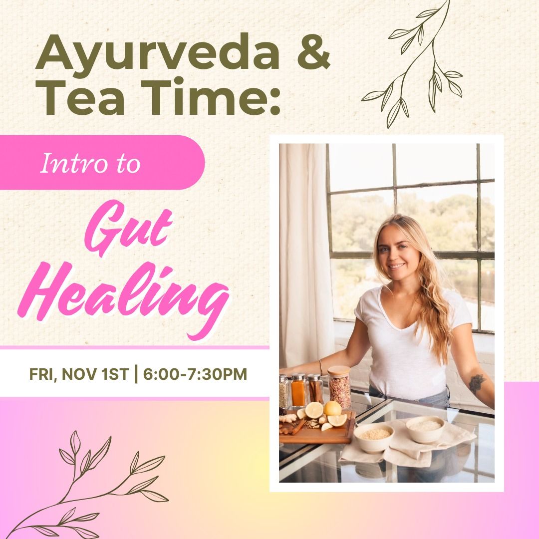 \ud83c\udf3f Ayurveda & Tea Time: Intro to Gut Healing \ud83c\udf3f