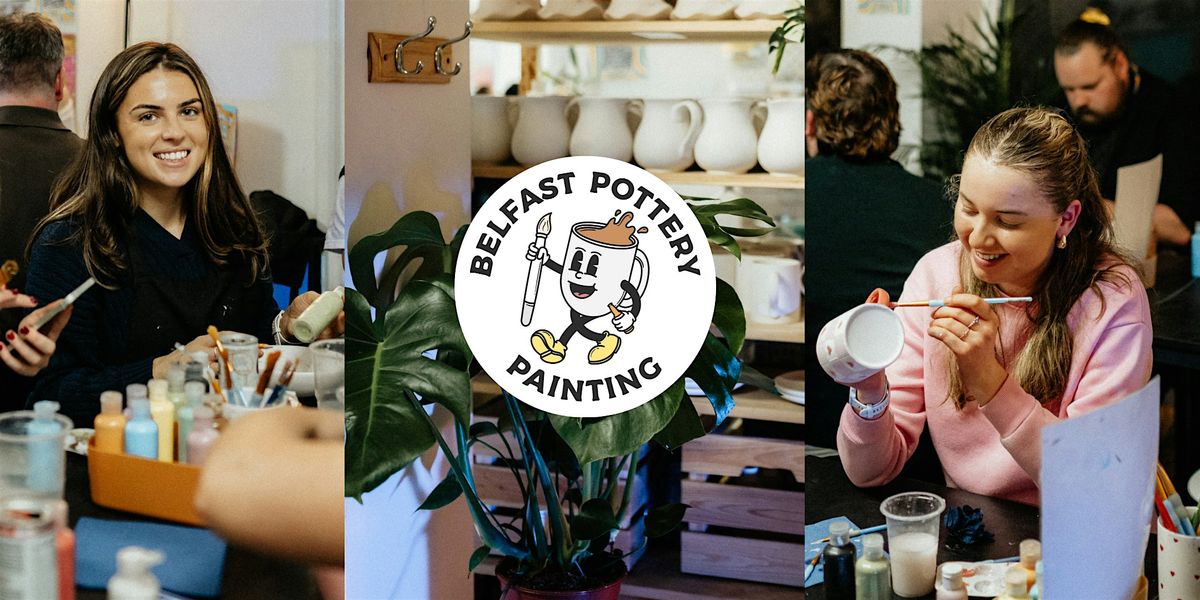 Belfast Pottery Painting (Weekday Afternoons)