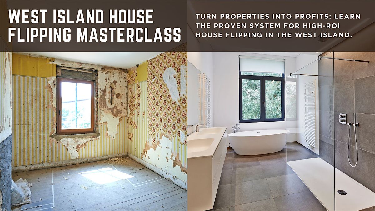 West Island House Flipping Masterclass - High-ROI Real Estate Investing