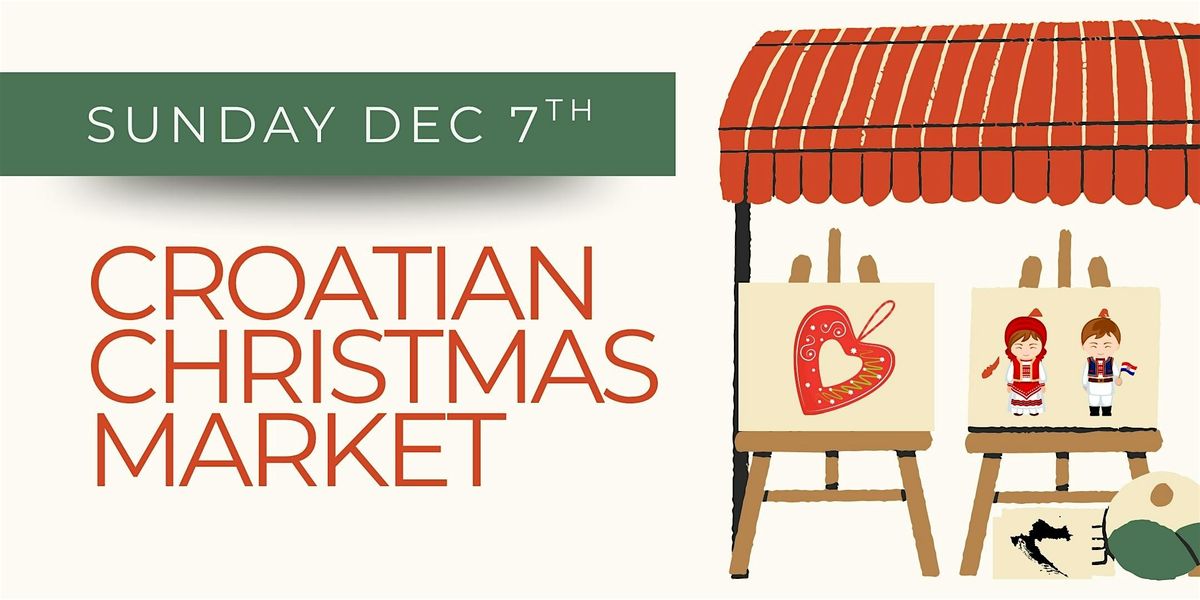 Croatian Christmas Market: Celebrating Culture, Community & Christmas Cheer