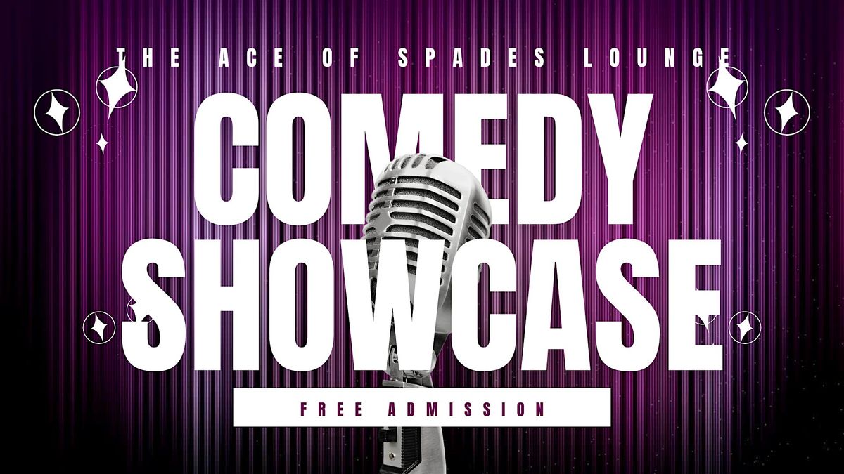 The Ace of Spades Comedy Showcase (free admission!)