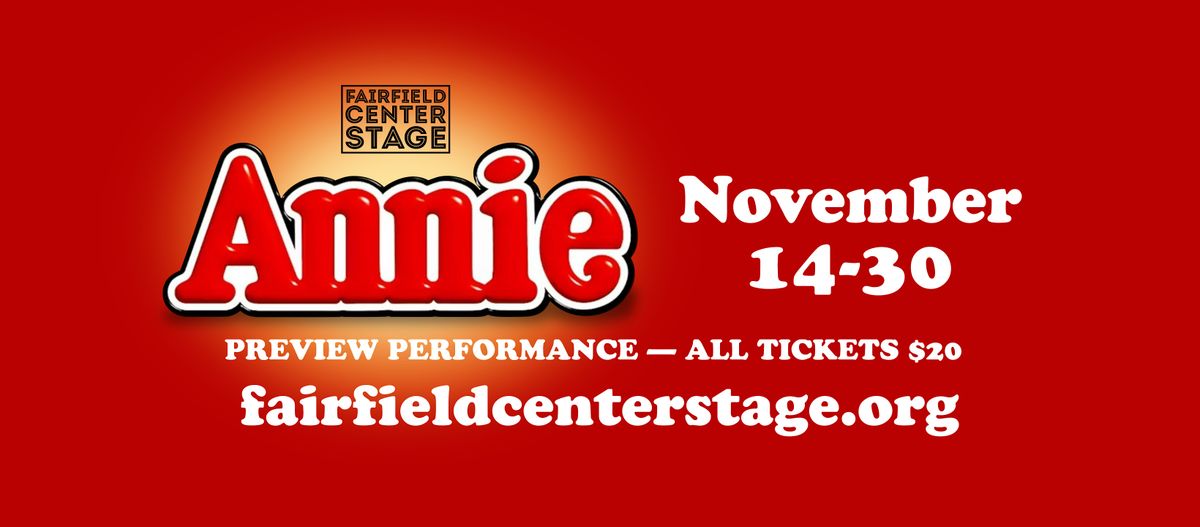 Fairfield Center Stage presents ANNIE -Thur Nov13 @7pm PREVIEW- ALL tix$20