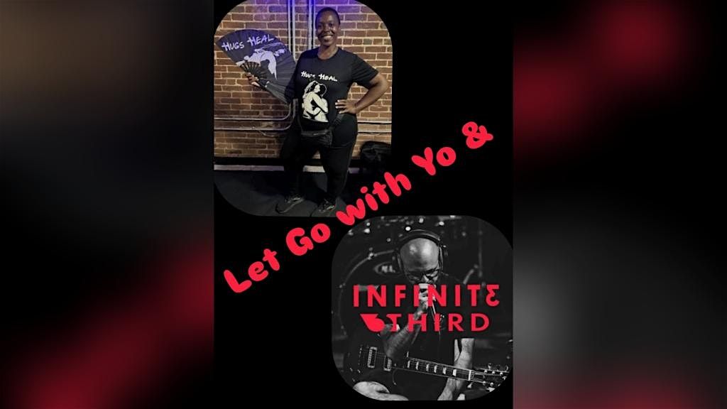 Let Go With Yo & Infinite Third