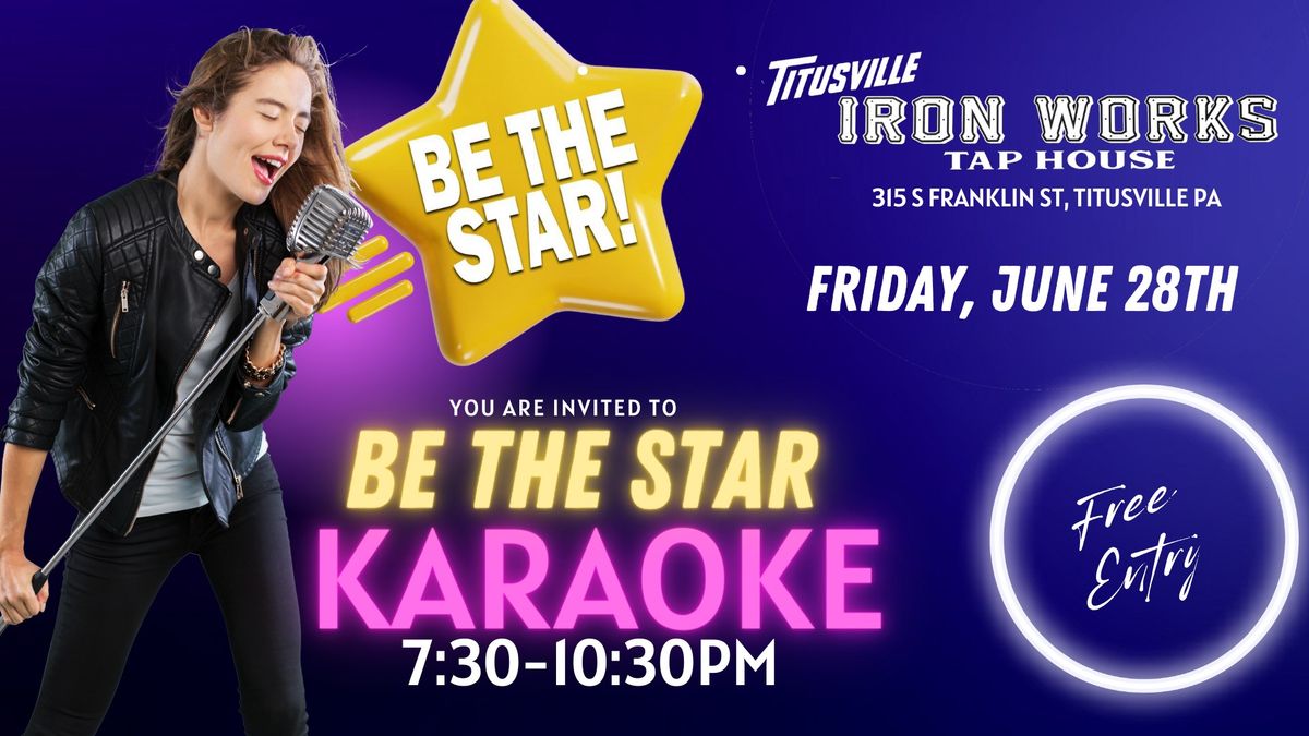 "Be The Star Karaoke" at Titusville Iron Works (NO COVER)