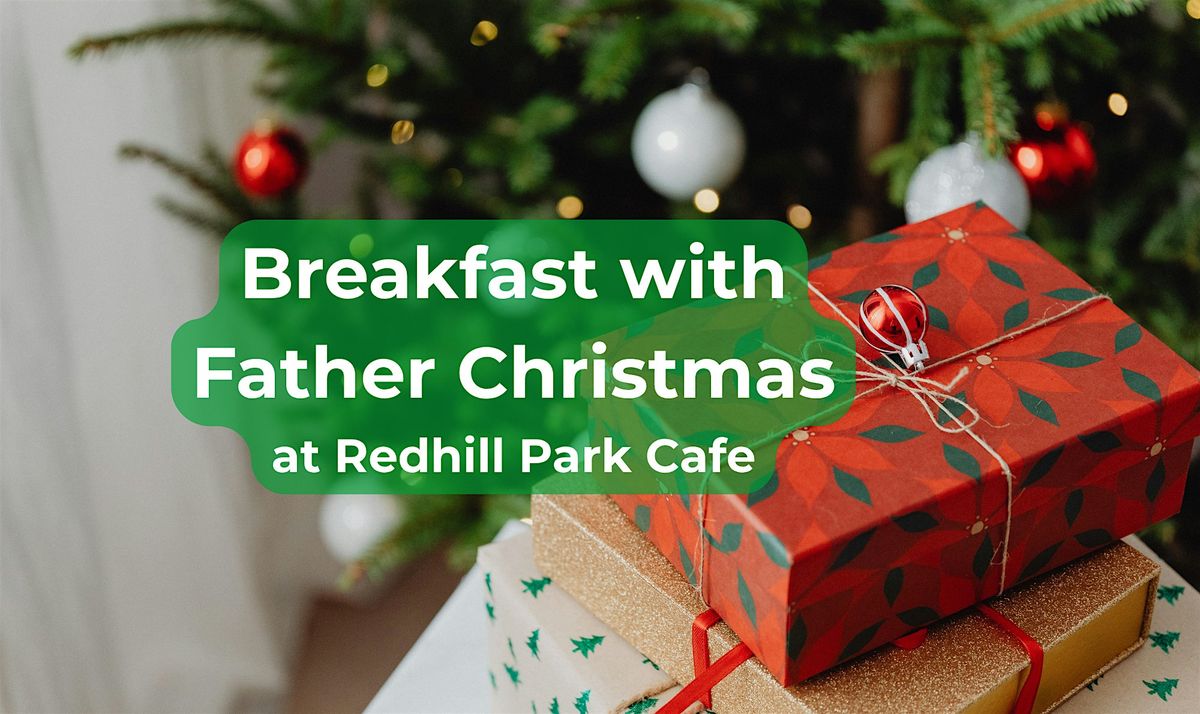Breakfast with Father Christmas at Redhill Park Caf\u00e9