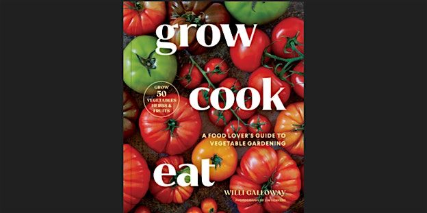 Plan Your Tastiest Vegetable Garden Yet with Author Willi Galloway