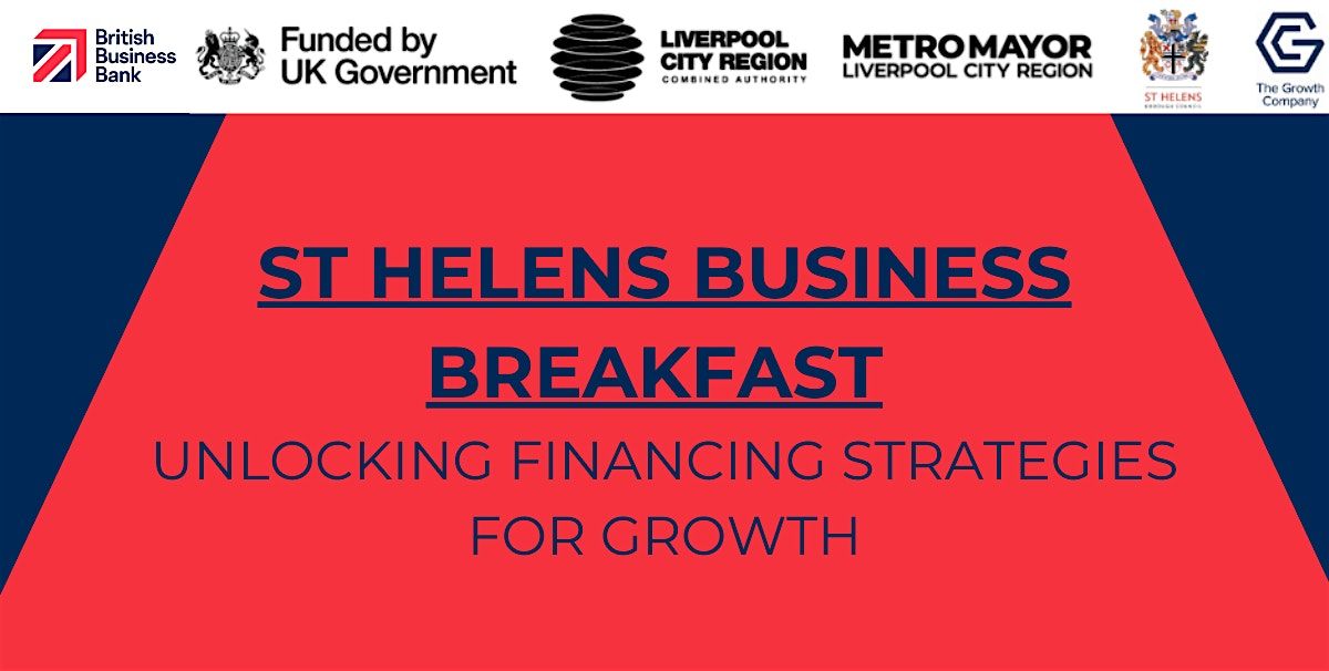 St Helens Business Breakfast \u2013 Unlocking Financing Strategies for Growth