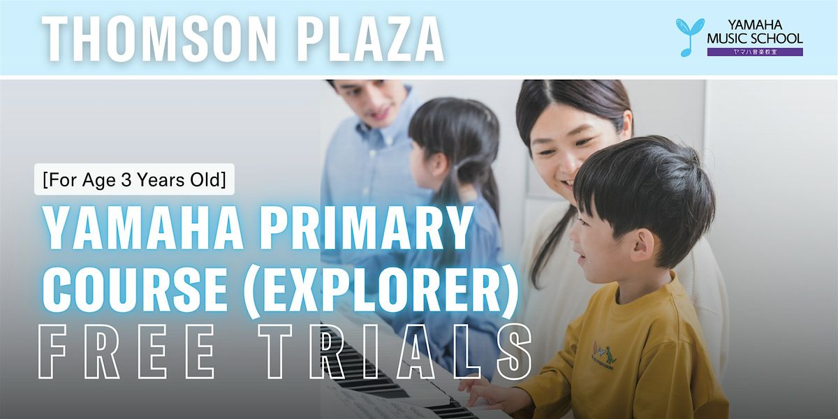 Yamaha Primary Course Explorer (Age 3) @ Thomson Plaza