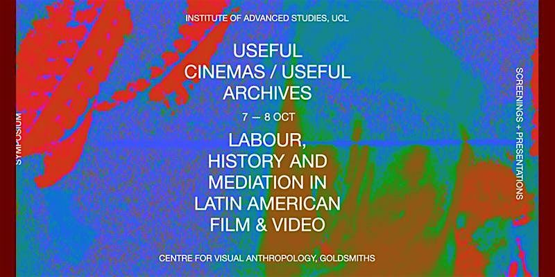 Symposium: Useful Cinemas \/ Useful Archives