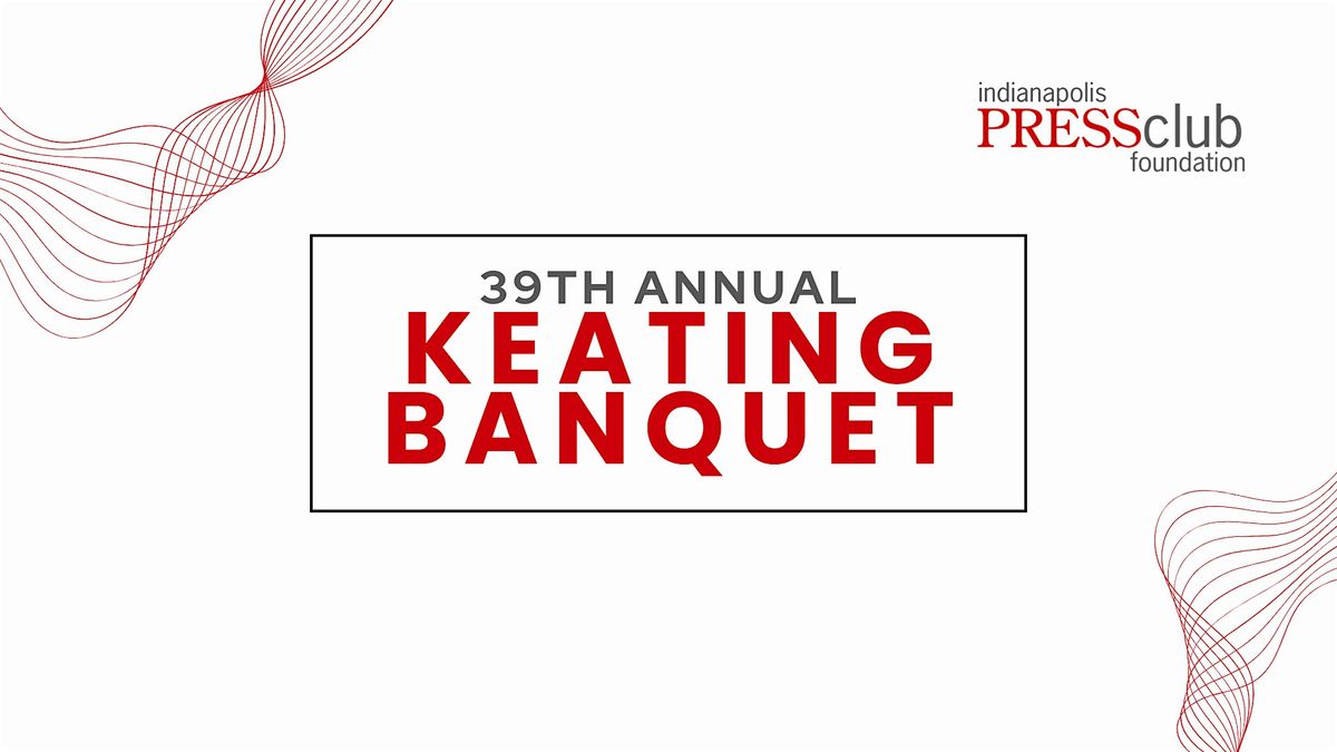 2025 Indianapolis Press Club Foundation Keating Banquet