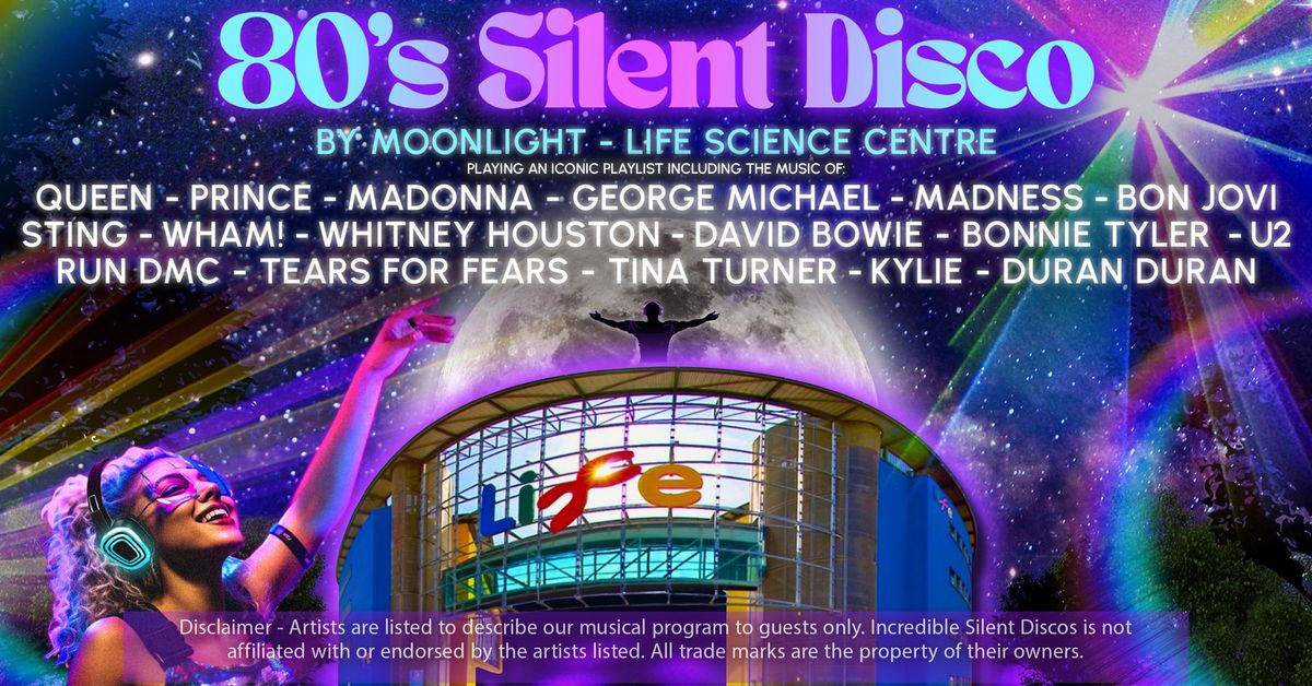 80s Silent Disco by Moonlight - Life Science Centre, Newcastle ?? (FINAL 50 TICKETS)