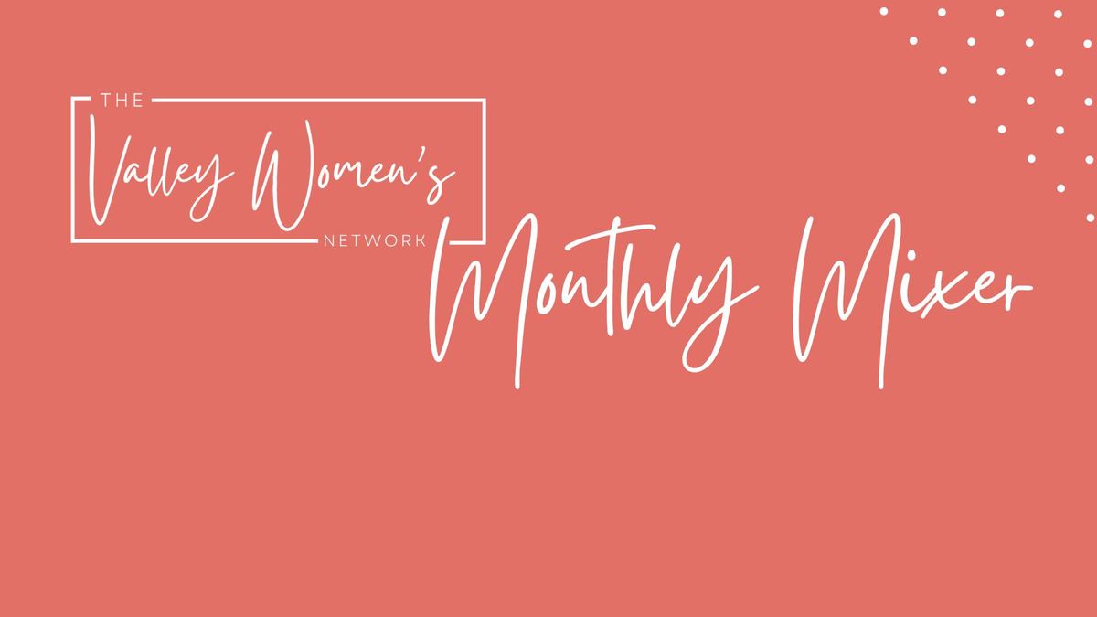 The Valley Women's Network | Monthly Mixer