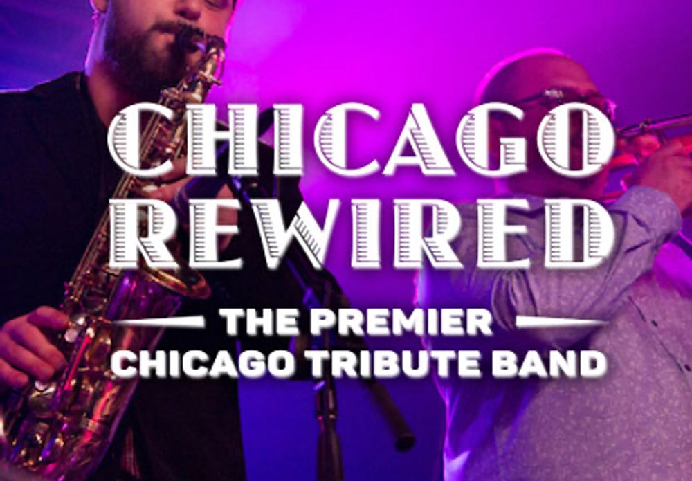 CHICAGO REWIRED:  The Premiere Chicago Tribute Band