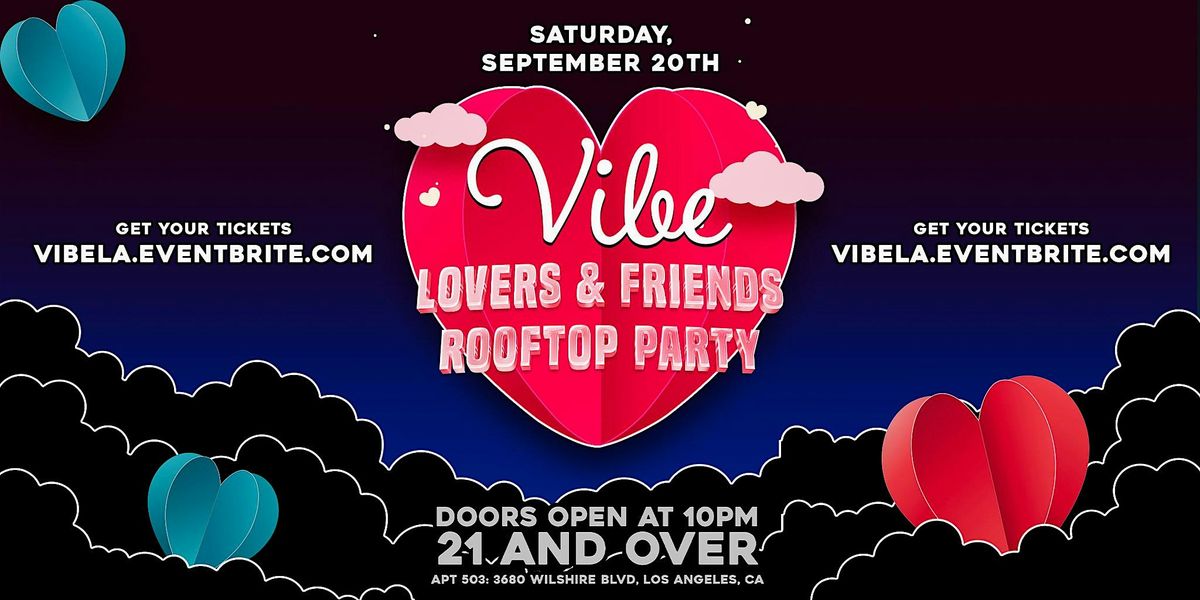 VIBE: Lovers & Friends' Rooftop Party 21+ in Los Angeles, CA!
