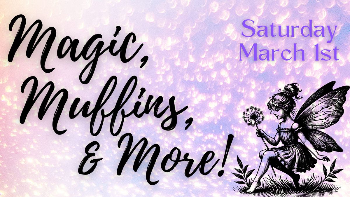 Magic, Muffins, & MORE! 