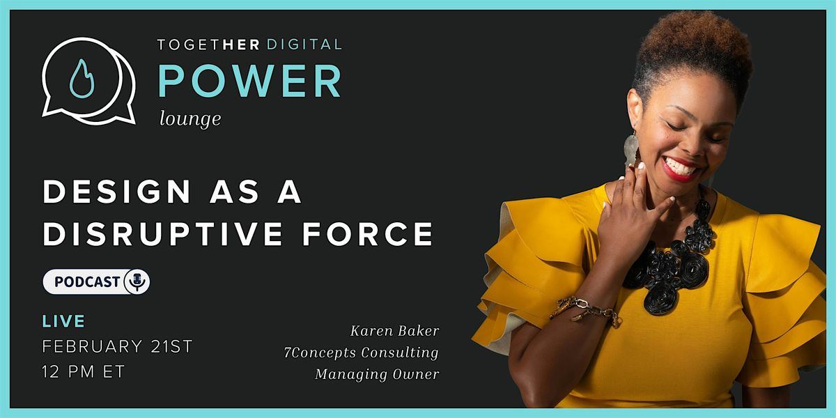 Together Digital | Power Lounge: Design as a Disruptive Force