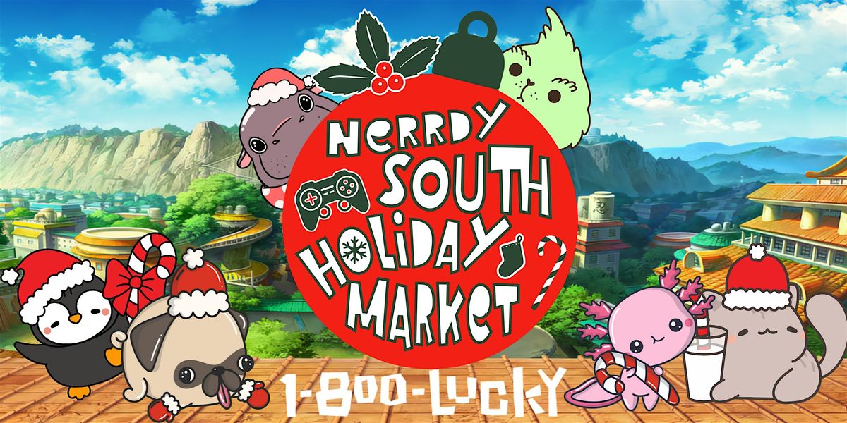 Nerrdy South Holiday Market | Anime, Kawaii & Geeky Gifts - Asian Food Hall