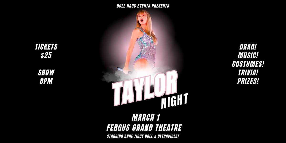 Taylor Swift Night at the Fergus Grand Theatre! Starring Anne Tique Doll and Ultraviolet!