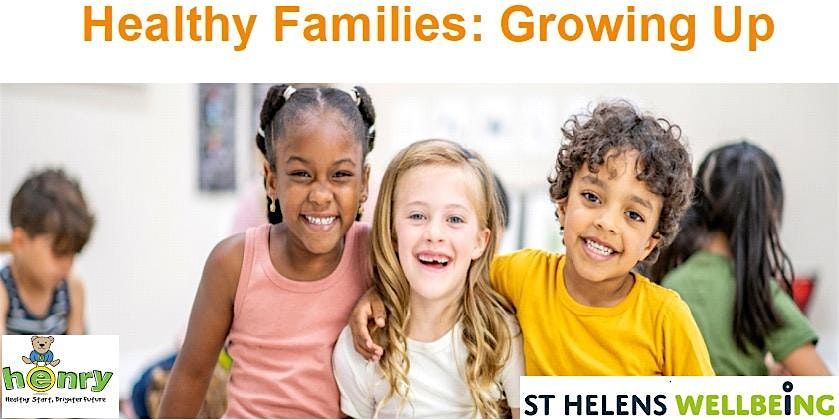 Henry - Healthy Families: Growing Up