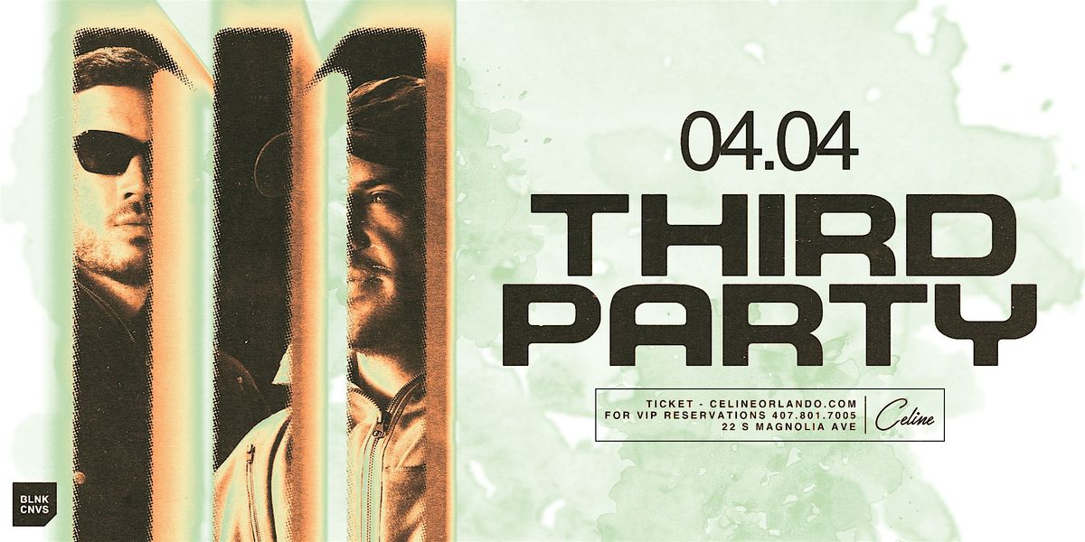 Third Party at Celine Orlando | Fri 04.04.25