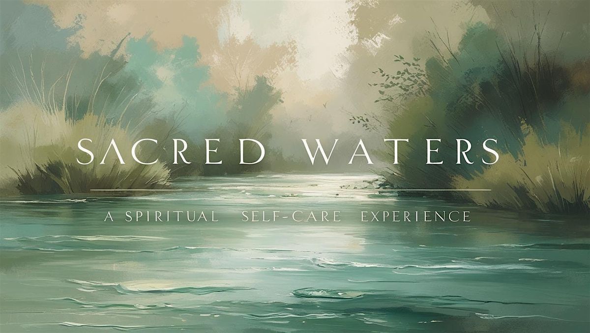 Sacred Waters: A Spiritual Self-Care Experience