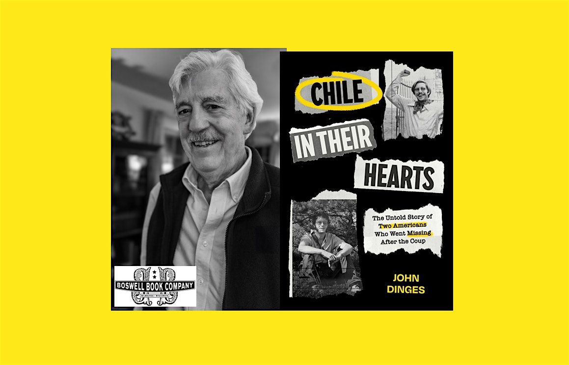 John Dinges, author of CHILE IN THEIR HEARTS- an in-person Boswell event