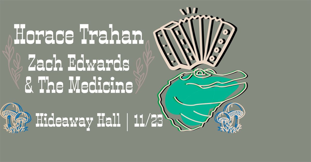 Zach Edwards & The Medicine with Special Guest Horace Trahan! 