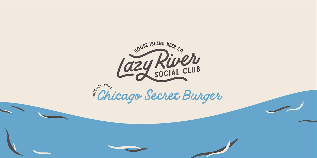 Lazy River Social Club featuring Chicago Secret Burger