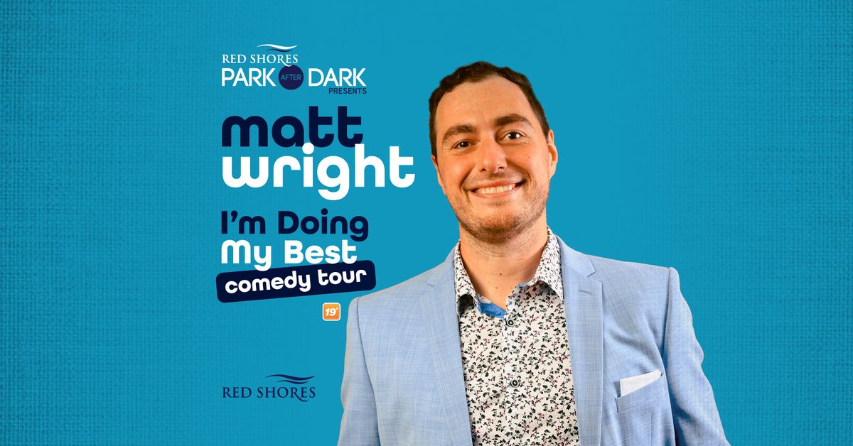 Matt Wright's "I'm Doing My Best" Comedy Tour