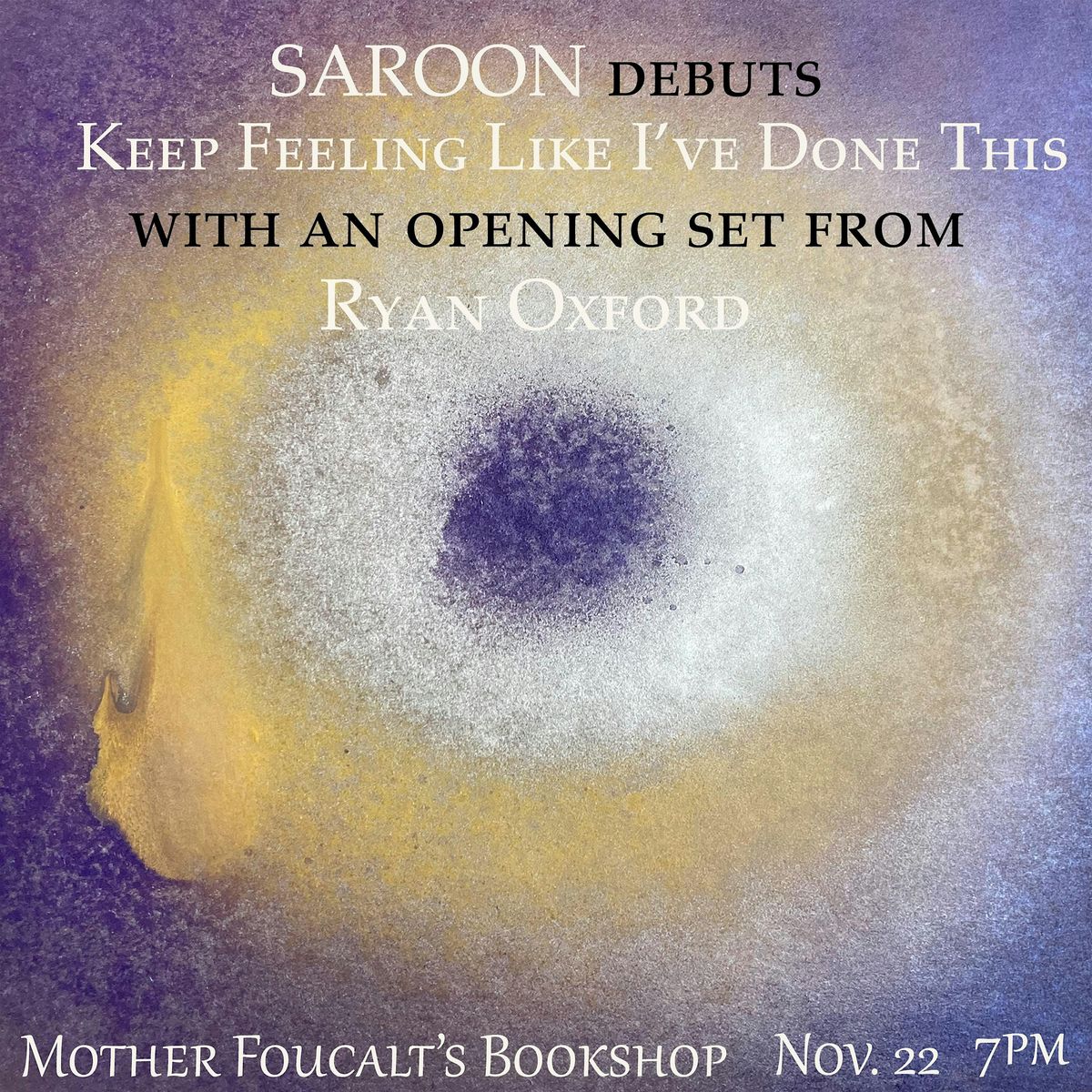 Sarroon (Album Release!) & Ryan Oxford at Mother Foucaults