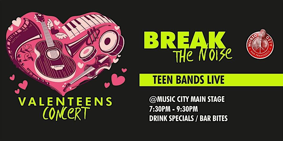 Break The Noise on the Mainstage VALENTEENS Edition