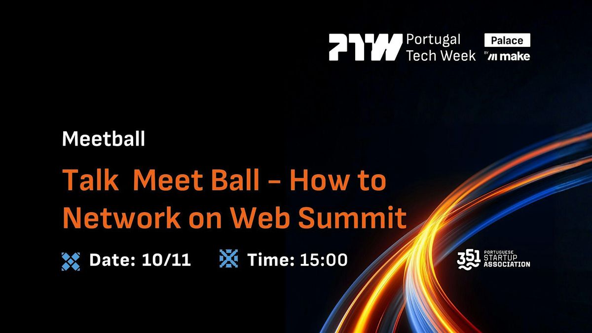 Talk Meet Ball - How to network on Web Summit