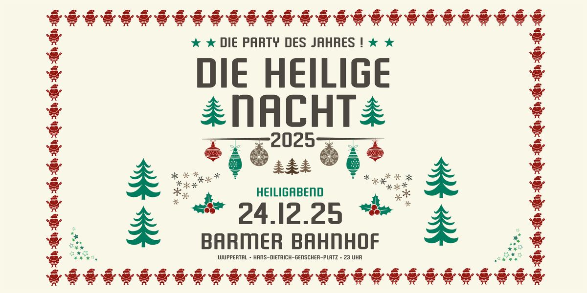 Die Heilige Nacht 2025 \u2022 Die Party des Jahres \u2022 Barmer Bahnhof