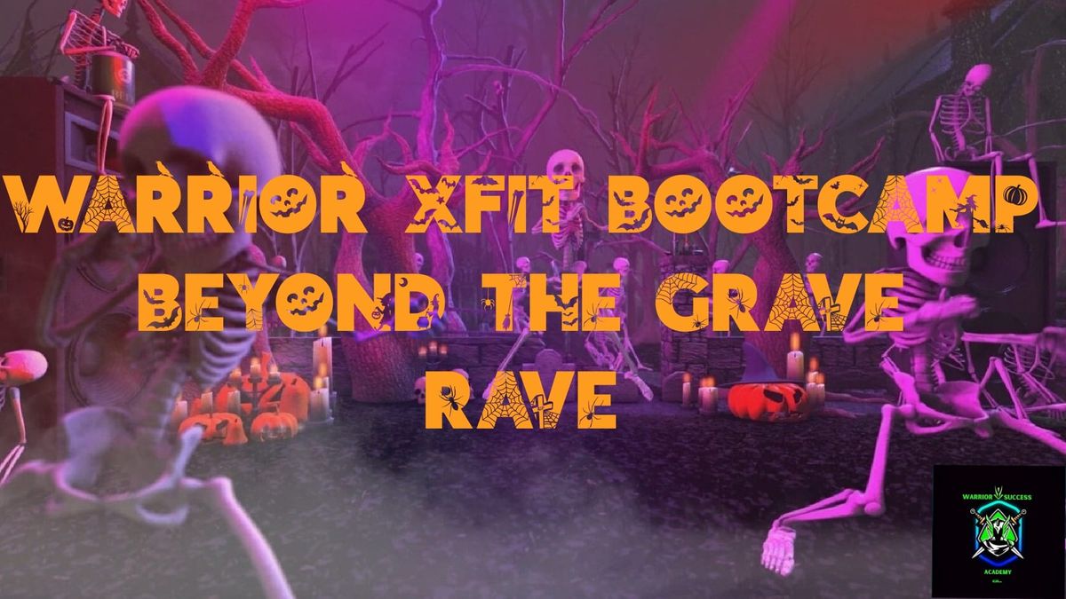 Warrior Xfit Bootcamp: Beyond the Grave Rave