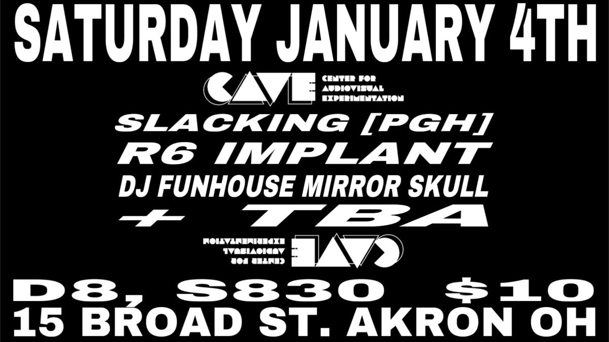 SLACKING (PGH) \/ SLIT THROATS \/ R6 IMPLANT \/ DJ FUNHOUSE MIRROR SKULL \/ TBA