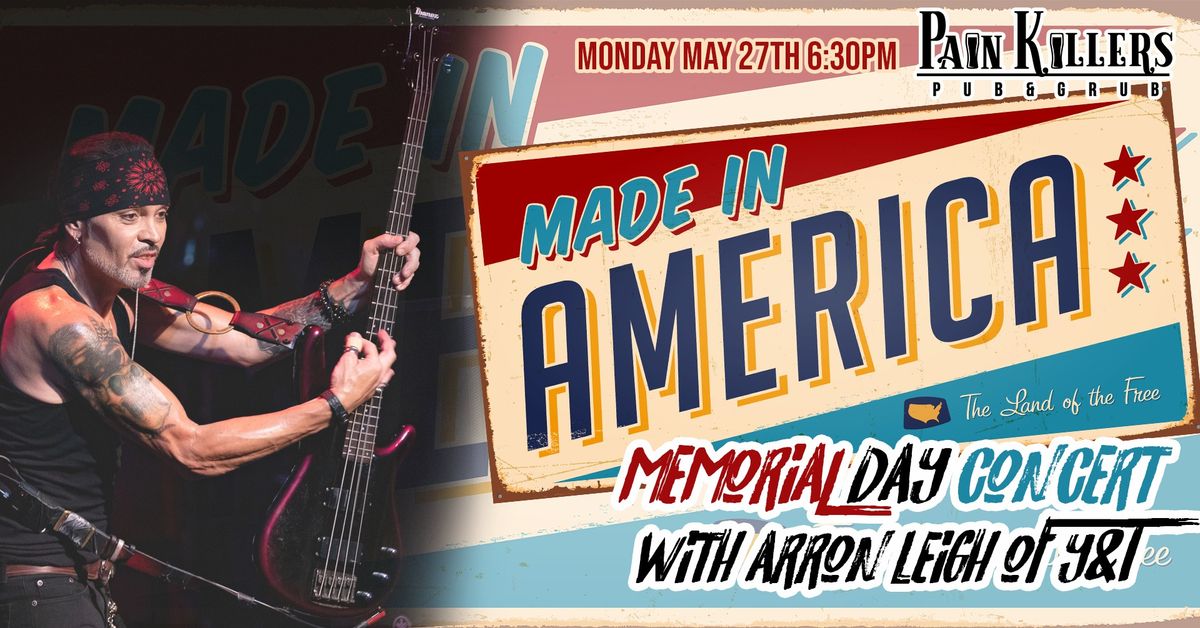 MADE IN AMERICA MEMORIAL DAY CONCERT WITH AARON LEIGH AT PAINKILLERS ROCKLIN