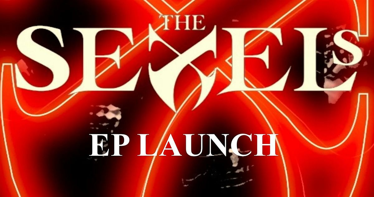 THE SEXELS EP  launch \u201cWHAT YOU SAID\u201d + KING LOCUST & THE  NEW ROMANTICS