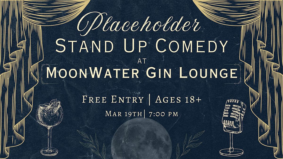 Placeholder Stand Up Comedy at Moonwater Gin Lounge