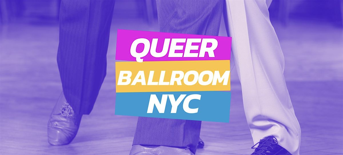 QUEER BALLROOM dance series:  4-week intensive intermediate level