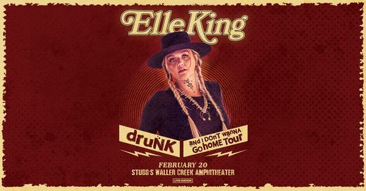 Elle King - Drunk And I Don't Wanna Go Home Tour