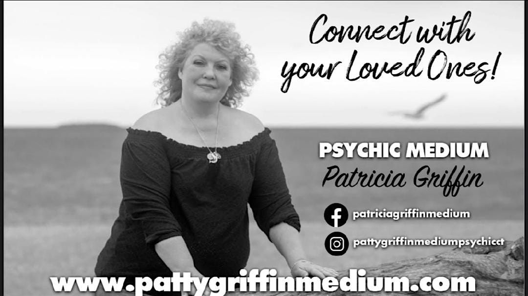 Connect With Your Loved Ones! Psychic Medium Patricia Griffin