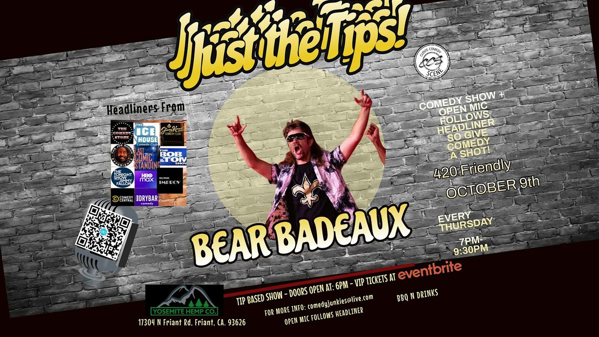 Just The Tips Comedy Show Headlining Bear Badeaux