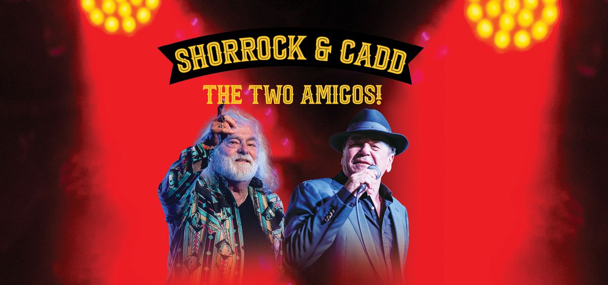 Shorrock & Cadd The Two Amigos! - Twin Towns, Tweed Heads NSW