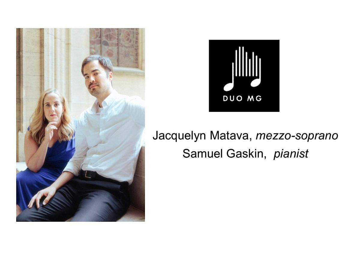 DUO MG - Jacquelyn Matava, mezzo-soprano Samuel Gaskin, pianist