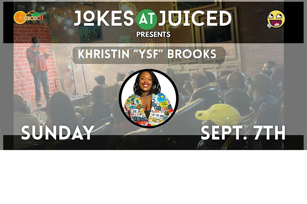 Jokes at Juiced Comedy Presents Khristin  "YSF" Brooks