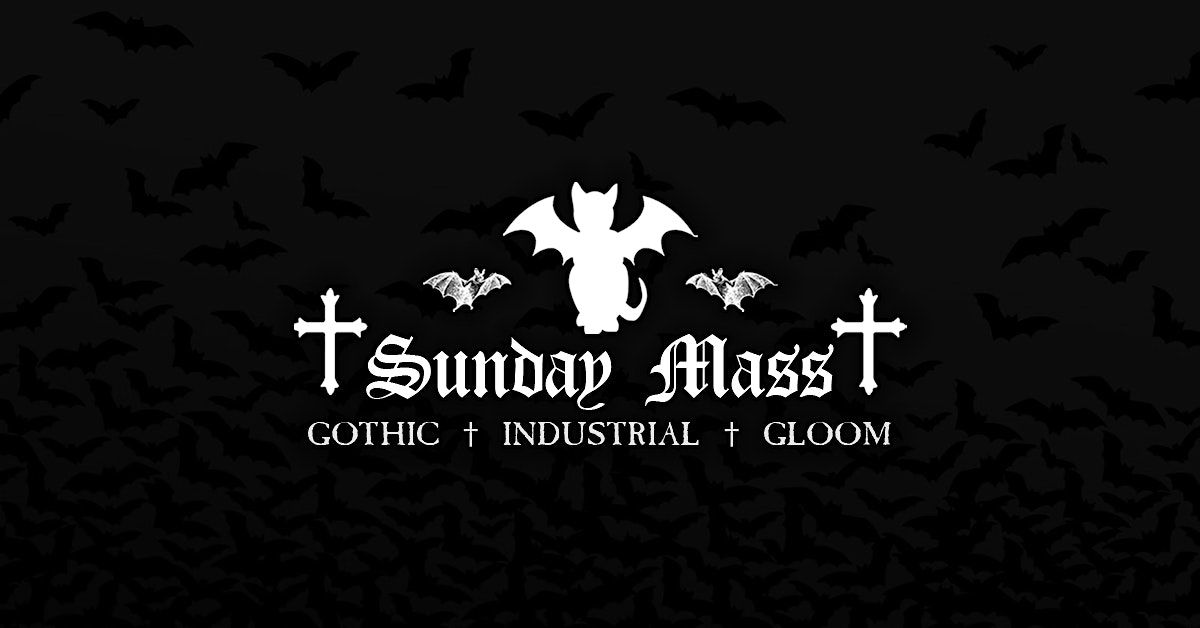 SUNDAY MASS GOTH NIGHT