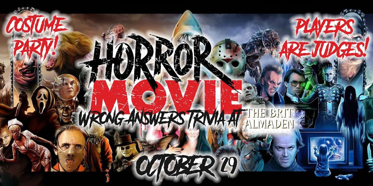 Horror Movies Wrong Answers Trivia at The Brit Almaden!